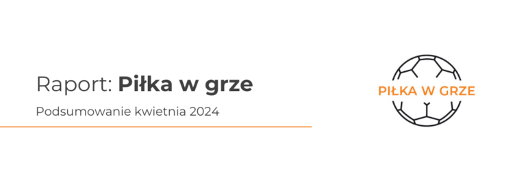 Piłka w grze kwiecień 2024